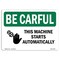 Signmission OSHA CAREFUL, This Machine Starts Automatically, 10in X 7in Rigid Plastic, 7" H, 10" W, Landscape OS-BC-P-710-L-10055 - alternate 1